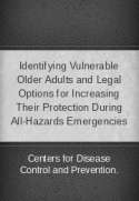 Identifying Vulnerable Older Adults and Legal Options for Increasing Their Protection During All-Hazards Emergencies