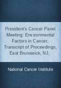 President’s Cancer Panel Meeting: Environmental Factors in Cancer, Transcript of Proceedings, East Brunswick, NJ,