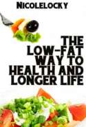 The Low-Fat Way to Health and Longer Life