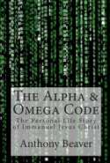The Alpha and Omega Code: The Personal Life Story of Immanuel Jesus Christ