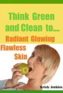 Think Green and Clean to Radiant Glowing Flawless Skin