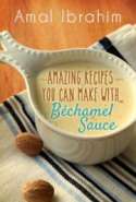 Amazing Recipes You Can Make with B&eacute;chamel Sauce