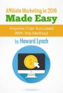 Affiliate Marketing in 2016 Made Easy - Anyone Can Succeed With This Method