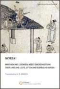 Korea: Märchen und Legenden, Nebst Einer Einleitung Uber Land und Leute, Sitten und Gebräuche Koreas...