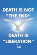 Death is not the End. Death is Liberation