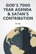 God's 7000 Year Agenda & Satan’s Contribution