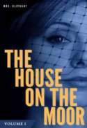 The House on the Moor: Volume 1