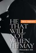 He that will not when he may: Volume III