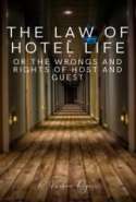 The Law of Hotel Life or the Wrongs and Rights of Host and Guest