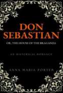 Don Sebastian; or, The house of the Braganza: An Historical Romance: Volume 1
