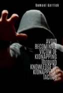 Avoid Becoming a Victi of Kidnapping Through Knowledge of Kidnappers\\\' Tactics