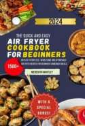 The Quick and Easy Air Fryer Cookbook for Beginners 2024