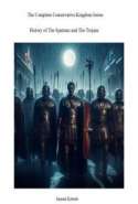 The Complete Conservative Kingdom Series History of The Spartans and The Trojans