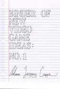 Binder of New Video Game Ideas: No. 1