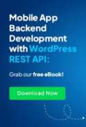 Mobile App Development with WordPress Backend: A Practical Guide to REST API Integration