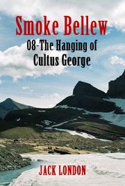 Smoke Bellew 08 - The Hanging of Cultus George