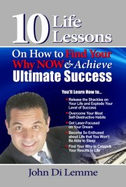 10 Life Lessons on How to Find Your Why Now and Achieve Ultimate Success